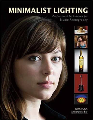 Minimalist Lighting: Professional Techniques for Studio Photography by Kirk Tuck, ISBN-13: 978-1584282501