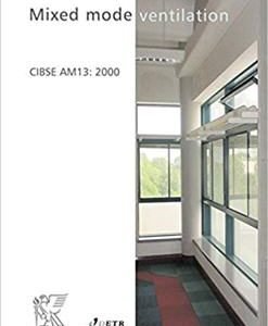 Mixed Mode Ventilation Systems: CIBSE Applications Manual AM13, ISBN-13: 978-1903287019