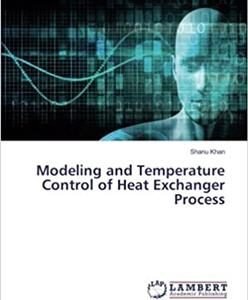Modeling and Temperature Control of Heat Exchanger Process, ISBN-13: 978-3330034259