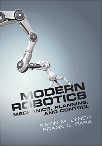Modern Robotics: Mechanics, Planning, and Control, ISBN-13: 978-1107156302