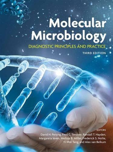 Molecular Microbiology: Diagnostic Principles and Practice 3rd Edition by David H. Persing, ISBN-13: 978-1555819088