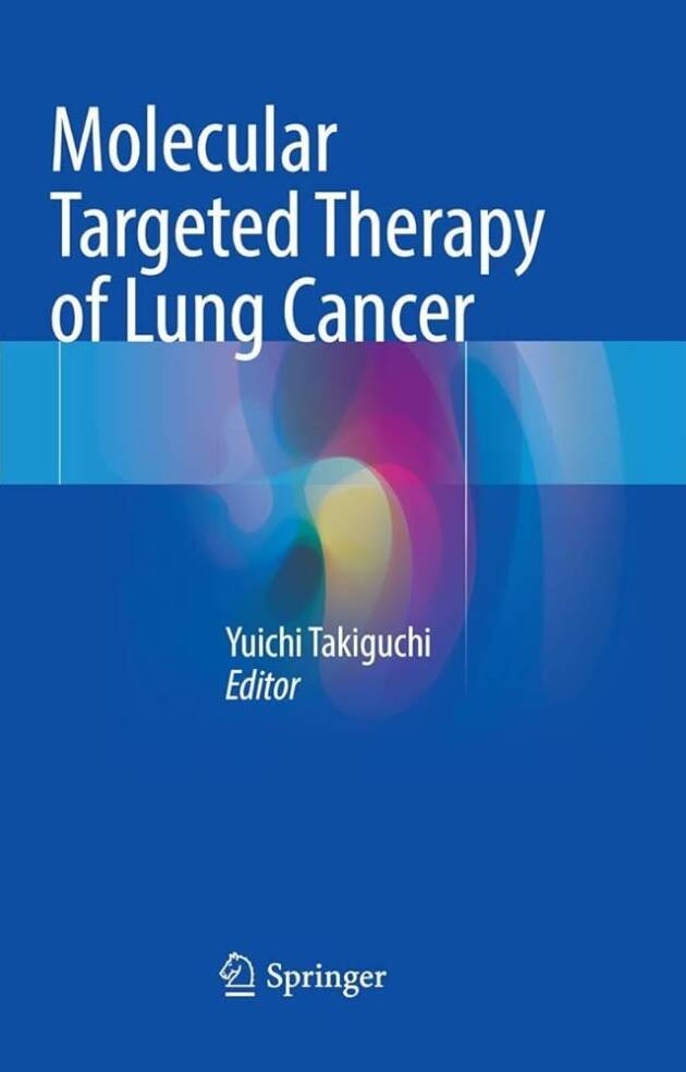 Molecular Targeted Therapy of Lung Cancer 1st Edition by Yuichi Takiguchi, ISBN-13: 978-9811020001