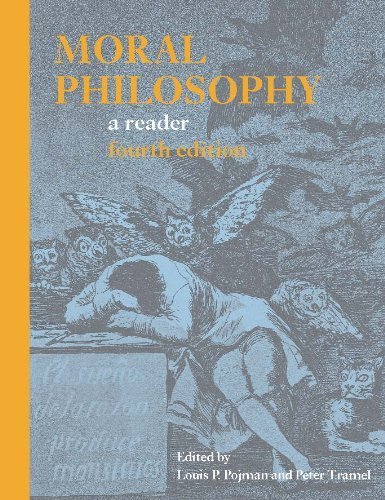 Moral Philosophy: A Reader 4th Edition by Louis P. Pojman, ISBN-13: 978-0872209626