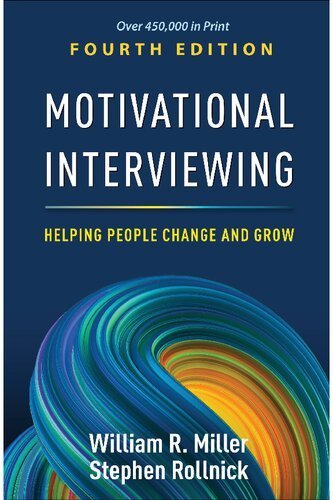 Motivational Interviewing: Helping People Change and Grow 4th Edition by William R. Miller, ISBN-13: 978-1462552795