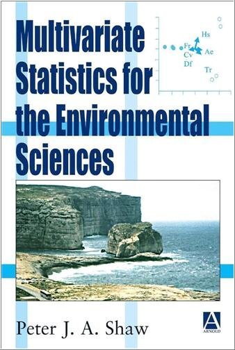 Multivariate Statistics for the Environmental Sciences by Peter J. A. Shaw, ISBN-13: 978-0340807637