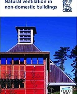 Natural Ventilation in Non-domestic Buildings: CIBSE Applications Manual AM10, ISBN-13: 978-1903287569