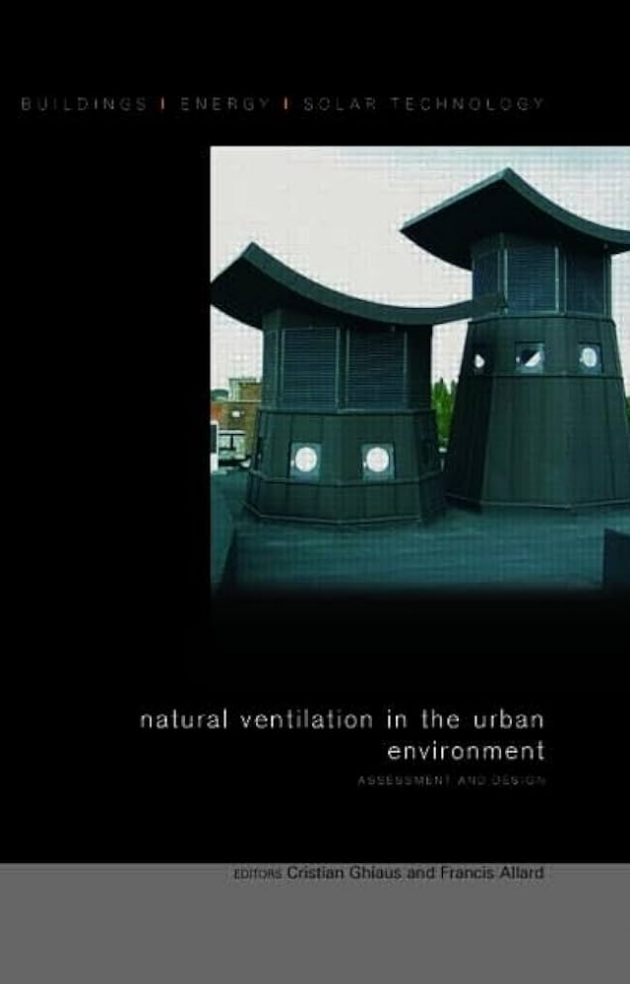Natural Ventilation in the Urban Environment: Assessment and Design, ISBN-13: 978-1844071296