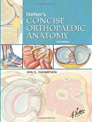 Netter's Concise Orthopaedic Anatomy 2nd Edition, ISBN-13: 978-1416059875