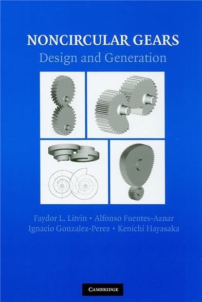 Noncircular Gears: Design and Generation Illustrated Edition by Faydor L. Litvin, ISBN-13: 978-0521761703