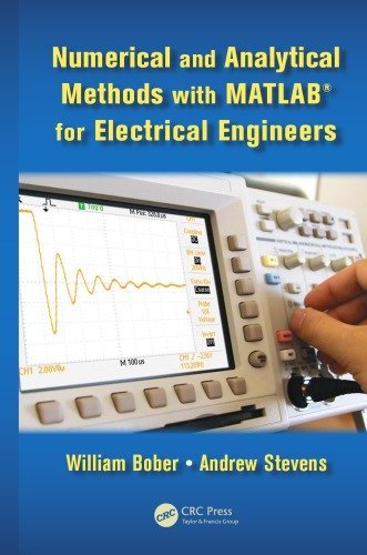 Numerical and Analytical Methods with MATLAB for Electrical Engineers by William Bober, ISBN-13: 978-1439854297