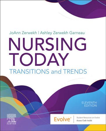 Nursing Today: Transition and Trends 11th Edition by JoAnn Zerwekh, ISBN-13: 978-0323810159