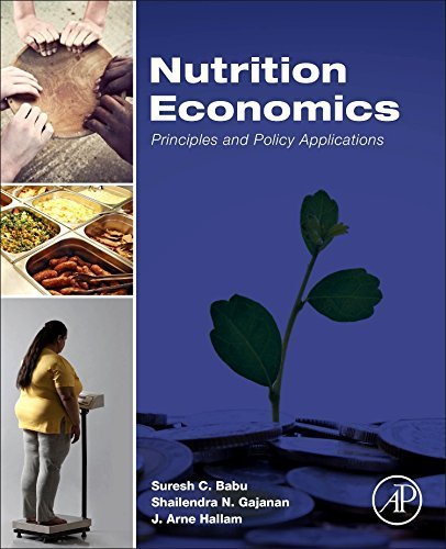 Nutrition Economics: Principles and Policy Applications, ISBN-13: 978-0128008782