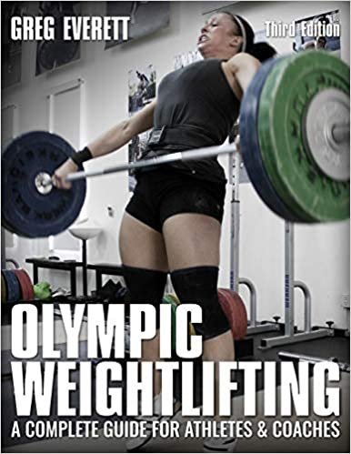Olympic Weightlifting: A Complete Guide for Athletes and Coaches 3rd Edition, ISBN-13: 978-0990798545