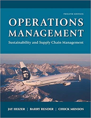 Operations Management: Sustainability and Supply Chain Management 12th Edition, ISBN-13: 978-0134130422