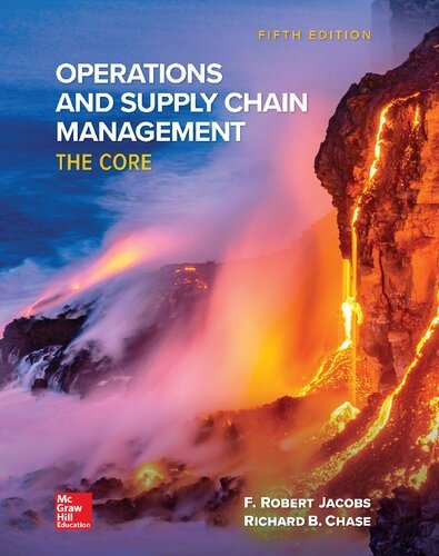 Operations and Supply Chain Management: The Core 5th Edition by F. Robert Jacobs, ISBN-13: 978-1260238884