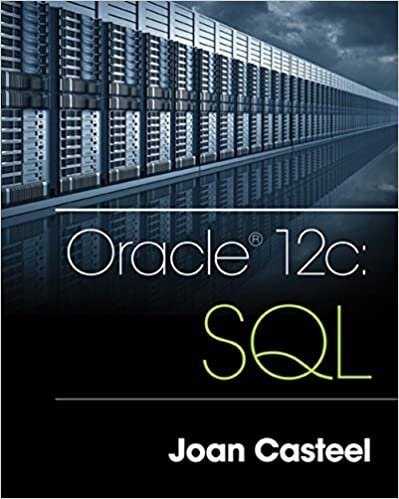 Oracle 12c: SQL 3rd Edition by Joan Casteel, ISBN-13: 978-1305251038