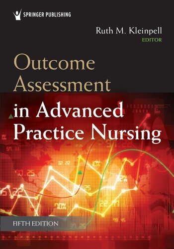 Outcome Assessment in Advanced Practice Nursing 5th Edition by Ruth M. Kleinpell, ISBN-13: 978-0826151254