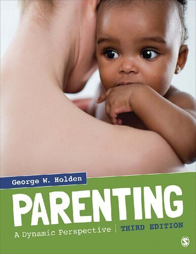Parenting: A Dynamic Perspective 3rd Edition by George W. Holden, ISBN-13: 978-1506350424
