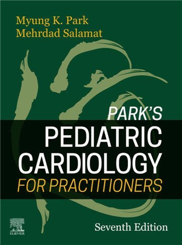 Park's Pediatric Cardiology for Practitioners 7th Edition by Myung K. Park, ISBN-13: 978-0323681070