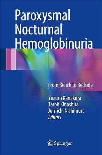 Paroxysmal Nocturnal Hemoglobinuria: From Bench to Bedside by Yuzuru Kanakura, ISBN-13: 978-4431560012