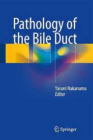 Pathology of the Bile Duct 1st Edition by Yasuni Nakanuma, ISBN-13: 978-9811034992