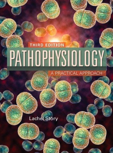 Pathophysiology: A Practical Approach 3rd Edition, ISBN-13: 978-1284120196