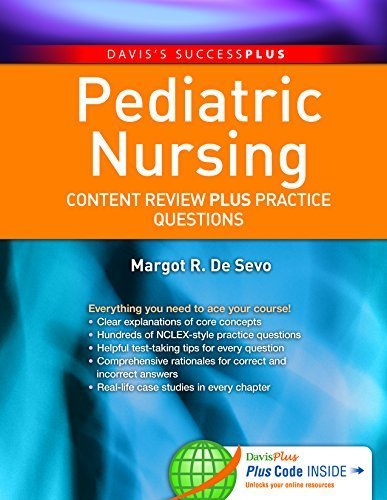Pediatric Nursing: Content Review PLUS Practice Questions by Margot R. De Sevo, ISBN-13: 978-0803630420