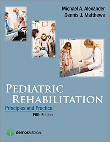 Pediatric Rehabilitation: Principles and Practice 5th Edition, ISBN-13: 978-1620700617