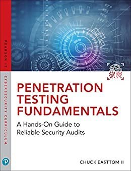 Penetration Testing Fundamentals: A Hands-On Guide to Reliable Security Audits by Chuck Easttom, ISBN-13: 978-0789759375