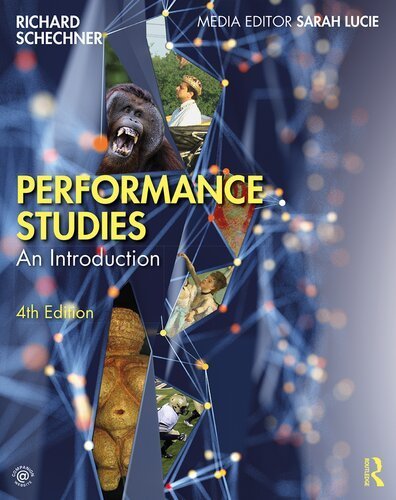 Performance Studies: An Introduction 4th Edition by Richard Schechner, ISBN-13: 978-1138284555