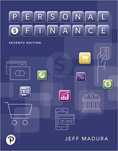 Personal Finance 7th Edition by Jeff Madura, ISBN-13: 978-0134989969
