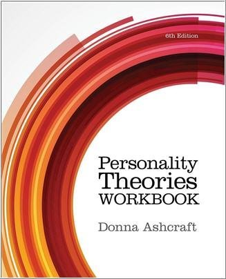 Personality Theories Workbook 6th Edition by Donna Ashcraft, ISBN-13: 978-1285766652