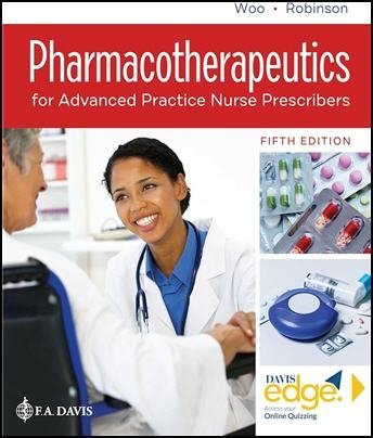 Pharmacotherapeutics for Advanced Practice Nurse Prescribers 5th Edition by Teri Moser Woo, ISBN-13: 978-0803669260