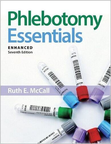 Phlebotomy Essentials Enhanced 7th Edition by Ruth E. McCall, ISBN-13: 978-1284209945