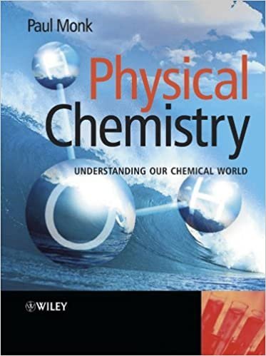 Physical Chemistry: Understanding our Chemical World by Paul M. S. Monk, ISBN-13: 978-0471491811