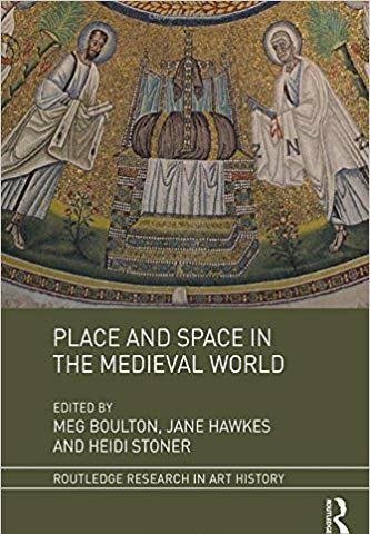 Place and Space in the Medieval World 1st Edition by Meg Boulton, ISBN-13: 978-1138220201