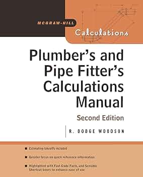 Plumber’s and Pipe Fitter’s Calculations Manual 2nd Edition, ISBN-13: 978-0071448680