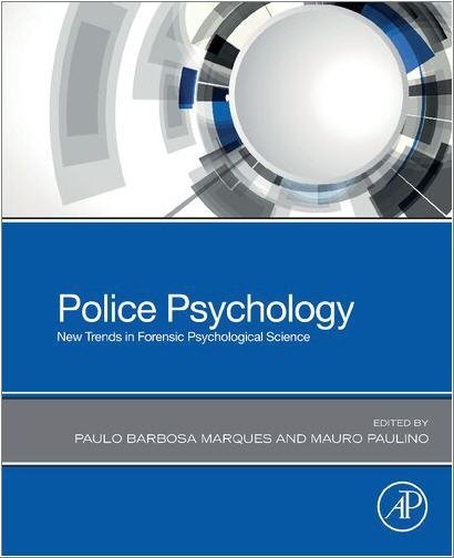 Police Psychology: New Trends in Forensic Psychological Science by Paulo Barbosa Marques, ISBN-13: 978-0128165447