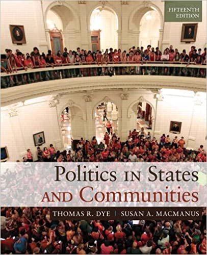 Politics in States and Communities 15th Edition by Thomas R. Dye, ISBN-13: 978-0205994724