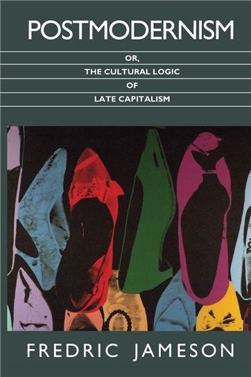 Postmodernism, or, The Cultural Logic of Late Capitalism by Fredric Jameson, ISBN-13: 978-0822310907