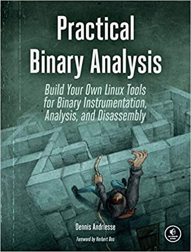 Practical Binary Analysis by Dennis Andriesse, ISBN-13: 978-1593279127