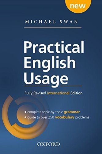 Practical English Usage INTERNATIONAL 4th Edition by Michael Swan, ISBN-13: 978-0194202466