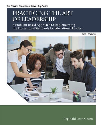 Practicing the Art of Leadership: A Problem-Based Approach 5th Edition by Reginald Green, ISBN-13: 978-0134088778