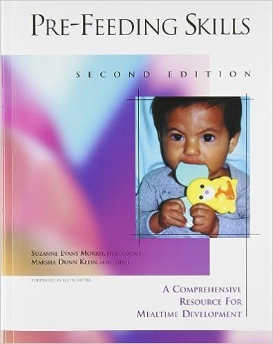 Pre-Feeding Skills: A Comprehensive Resource for Mealtime Development 2nd Edition, ISBN-13: 978-1416403142