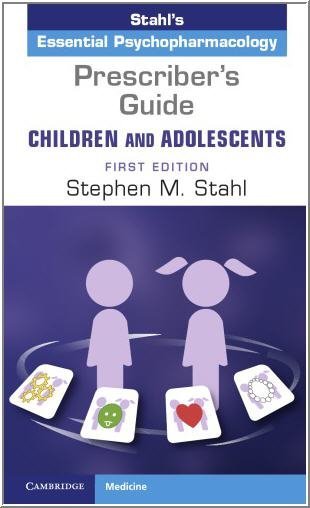 Prescriber's Guide - Children and Adolescents Volume 1 by Stephen M. Stahl, ISBN-13: 978-1108446563