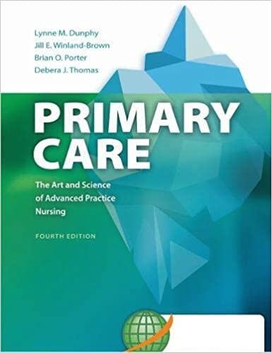 Primary Care: Art and Science of Advanced Practice Nursing 4th Edition, ISBN-13: 978-0803638013
