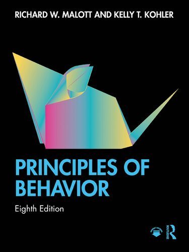 Principles of Behavior 8th Edition by Richard W. Malott, ISBN-13: 978-1138038493