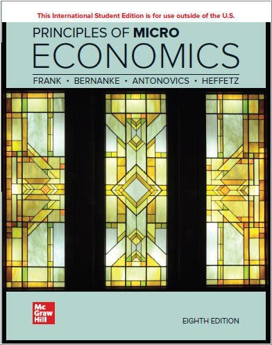 Principles of Microeconomics 8th International Edition by Robert H. Frank, ISBN-13: 978-1264250387