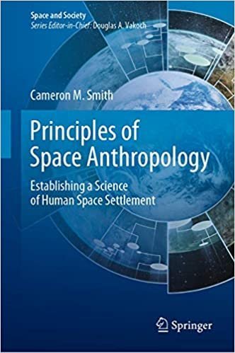 Principles of Space Anthropology by Cameron M. Smith, ISBN-13: 978-3030250195