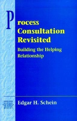 Process Consultation Revisited: Building the Helping Relationship by Edgar Schein, ISBN-13: 978-0201345964